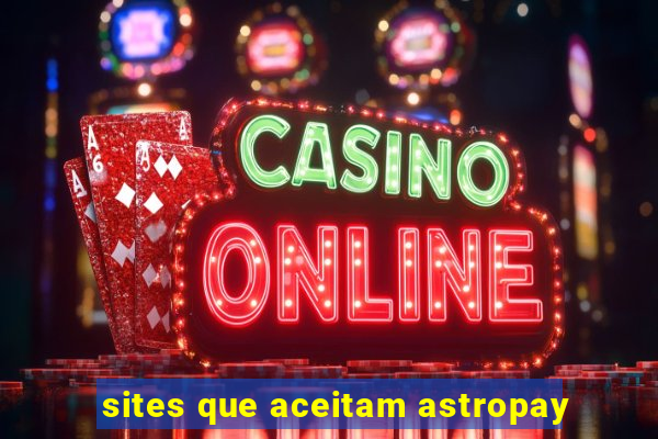 sites que aceitam astropay